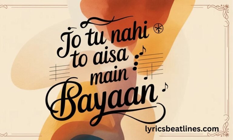 Jo Tu Nahi To Aisa Main Chehra Lyrics By Bayaan