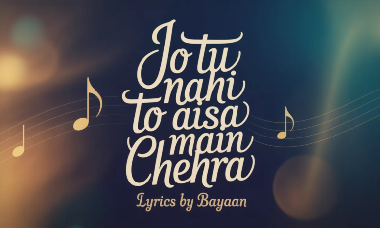 Jo Tu Nahi To Aisa Main Chehra Lyrics
